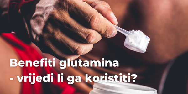 Benefiti glutamin - vrijedi li ga koristiti?