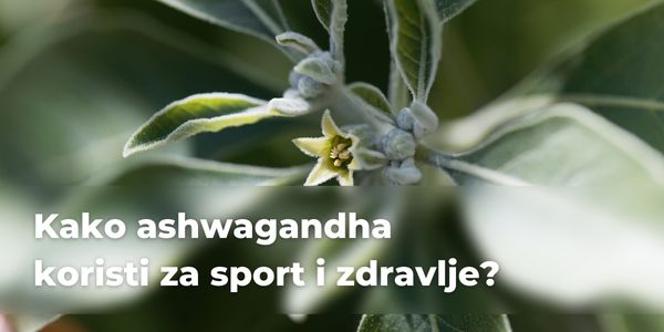 Ashwagandha za sport i zdravlje